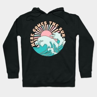 Here comes the sun; summer; sun; sunshine; water; retro; vintage; beach vibes; beach; ocean; sea; holiday; vacation; surf; surf life; surfing; waves; wave; water; cool; cute; California; beach life; coast; Hoodie